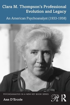 Clara M. Thompson’s Professional Evolution and Legacy : An American Psychoanalyst (1933-1958)