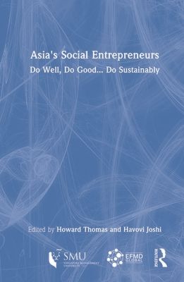 Asia's Social Entrepreneurs : Do Well, Do Good... Do Sustainably