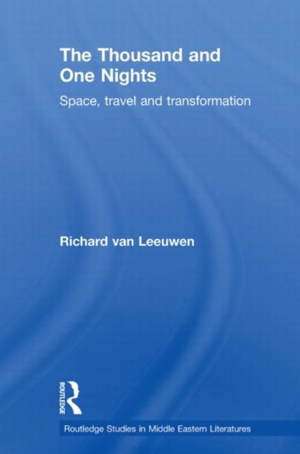 The Thousand and One Nights : Space, Travel and Transformation