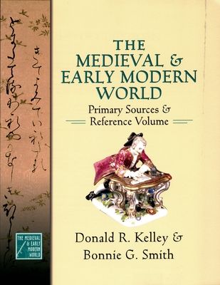 The Medieval and Early Modern World : Primary Sources and Reference Volume
