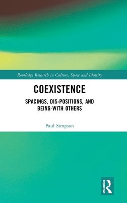 Coexistence : Spacings, Dis-positions, and Being-with Others