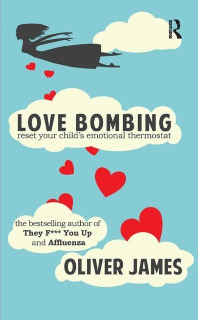 Love Bombing : Reset Your Child's Emotional Thermostat