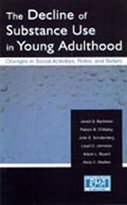 The Decline of Substance Use in Young Adulthood : Changes in Social Activities, Roles, and Beliefs