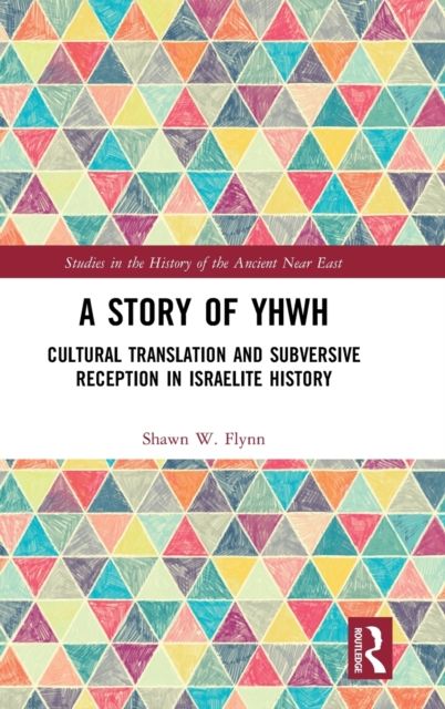 A Story of YHWH : Cultural Translation and Subversive Reception in Israelite History