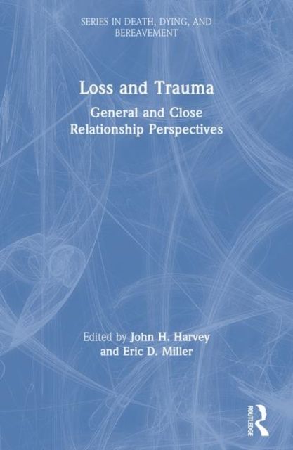 Loss and Trauma : General and Close Relationship Perspectives