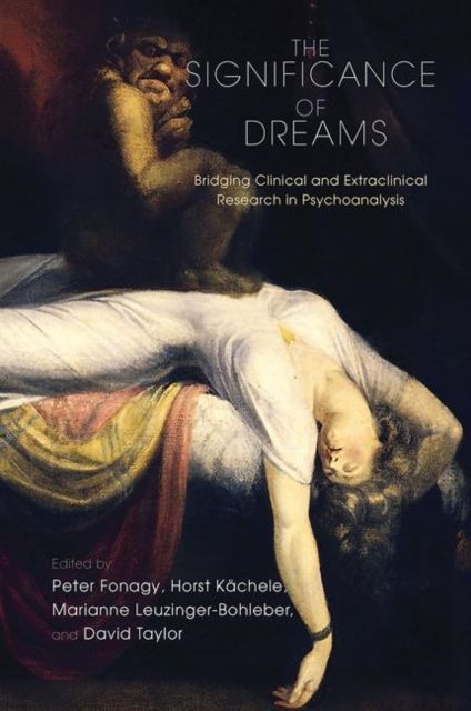 The Significance of Dreams : Bridging Clinical and Extraclinical Research in Psychoanalysis