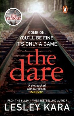 The Dare : The twisty and unputdownable thriller from the Sunday Times bestselling author of The Rumour