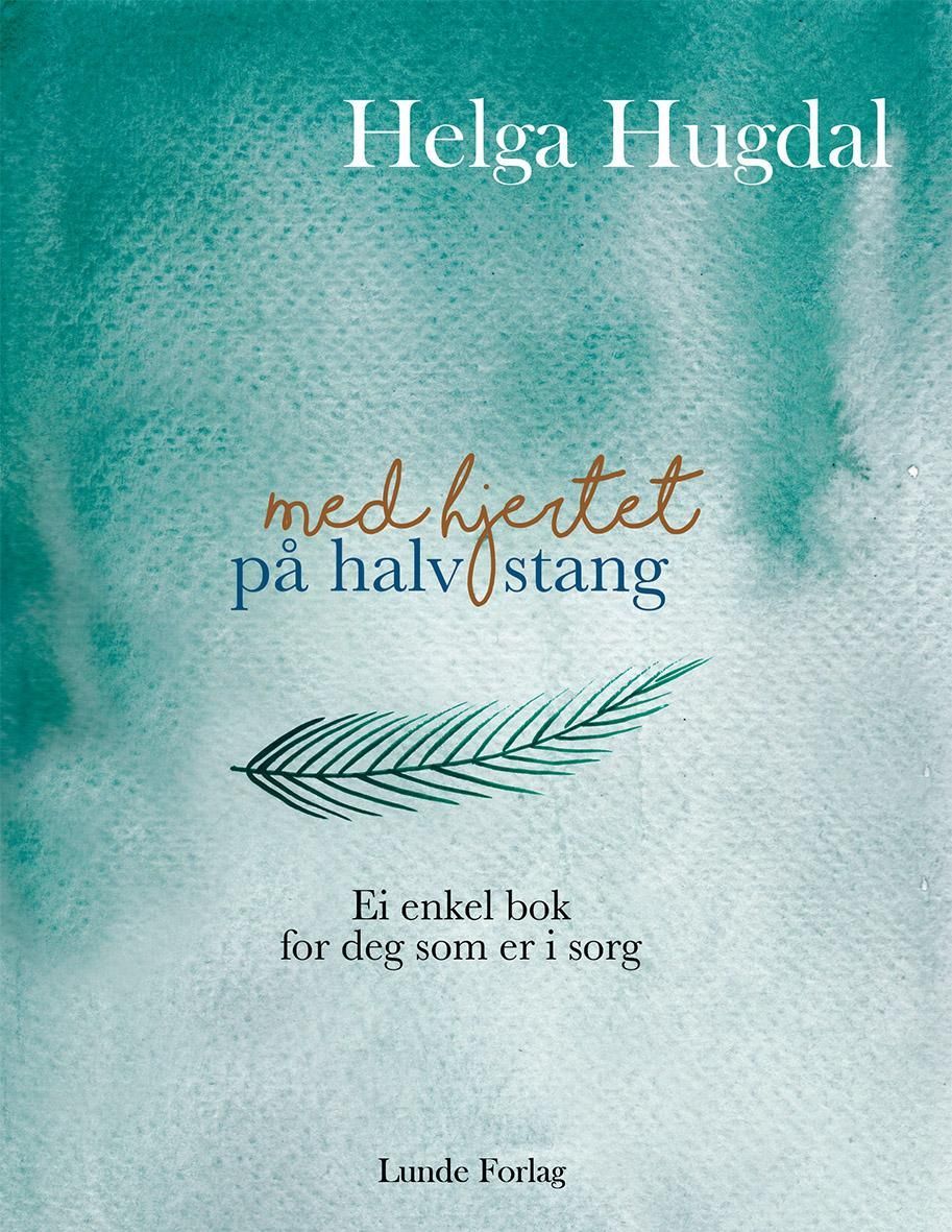 Med hjertet på halv stang : ei enkel bok for deg som er i sorg