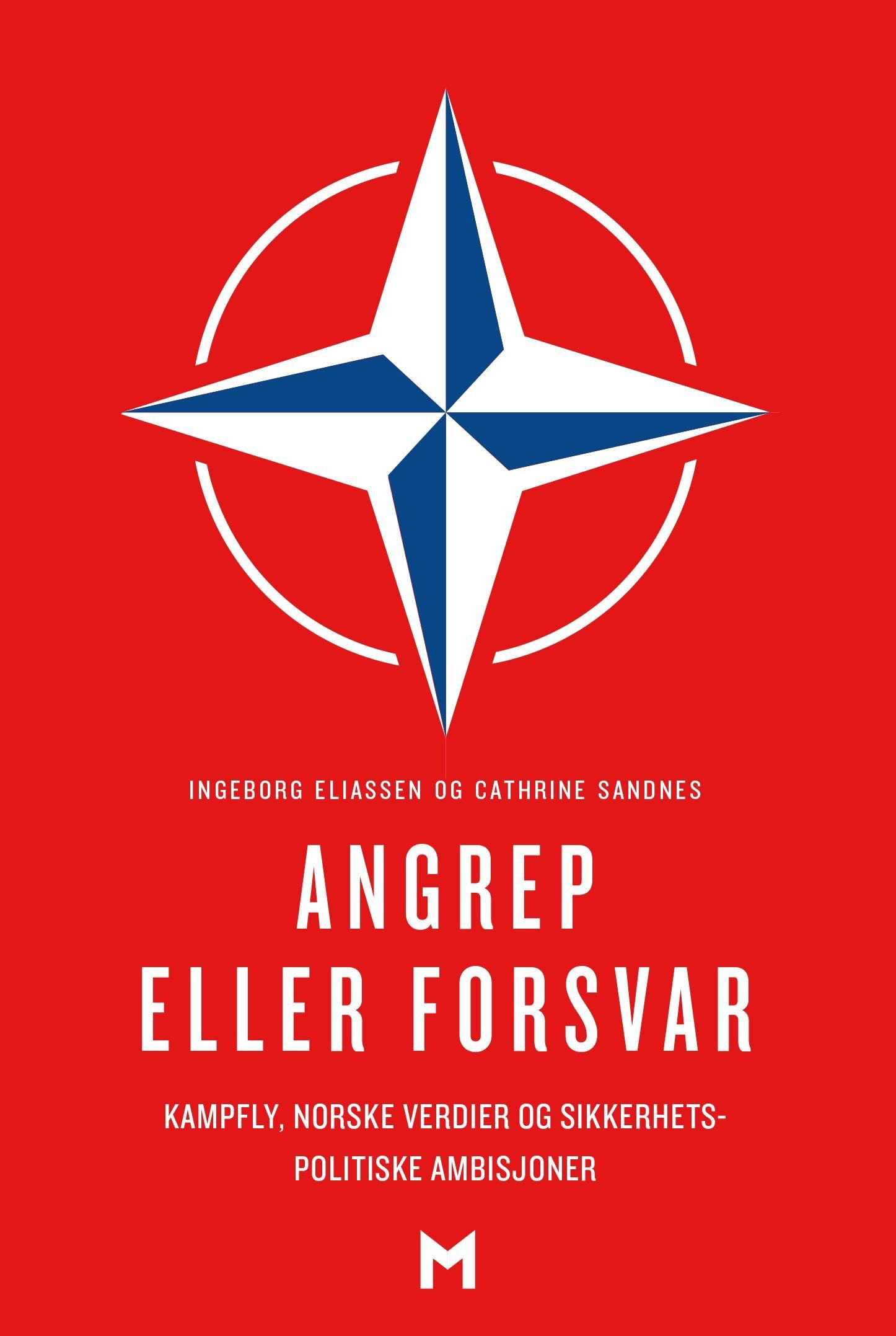 Angrep eller forsvar : kampfly, norske verdier og sikkerhetspolitiske ambisjoner