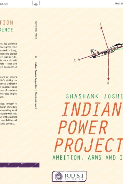 Indian Power Projection : Ambition, Arms and Influence