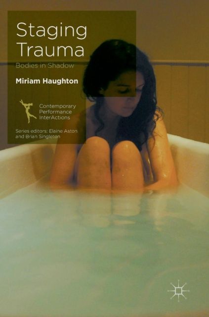 Staging Trauma : Bodies in Shadow