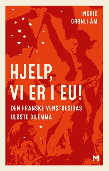 Hjelp, vi er i EU! : den franske venstresidas uløste dilemma