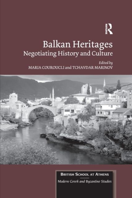 Balkan Heritages : Negotiating History and Culture