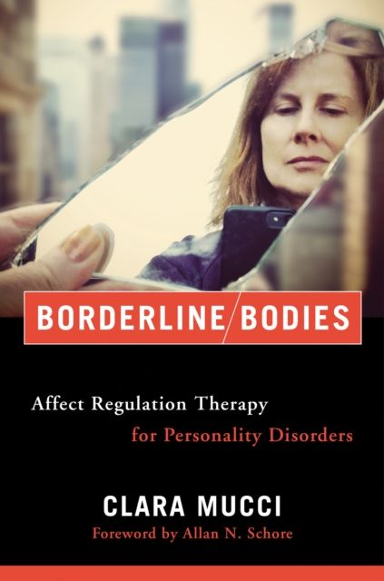 Borderline Bodies : Affect Regulation Therapy for Personality Disorders