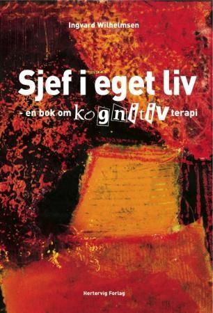 Sjef i eget liv : en bok om kognitiv terapi