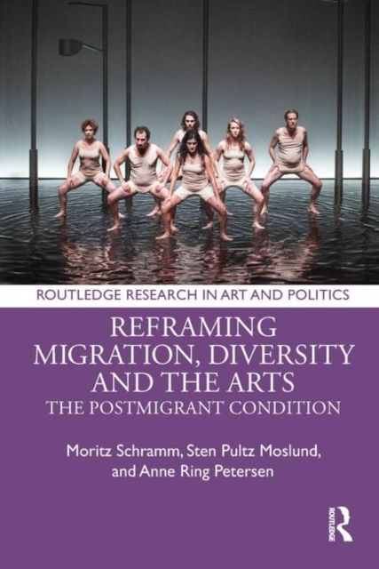 Reframing Migration, Diversity and the Arts : The Postmigrant Condition