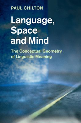 Language, Space and Mind : The Conceptual Geometry of Linguistic Meaning