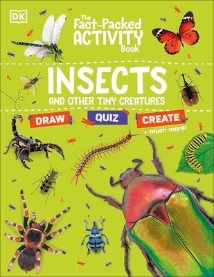 The Fact-Packed Activity Book: Insects : And Other Tiny Creatures