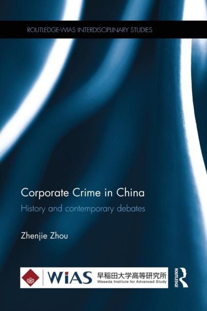 Corporate Crime in China : History and contemporary debates