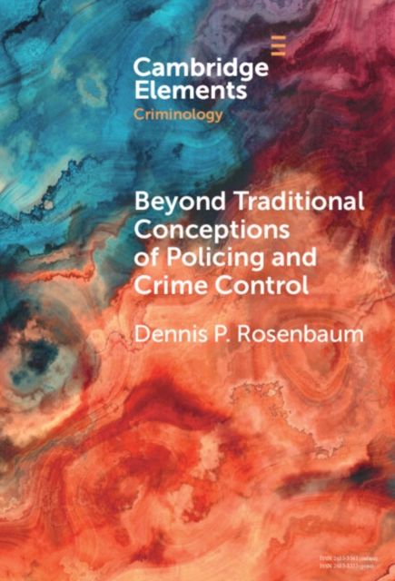 Beyond Traditional Conceptions of Policing and Crime Control : New Metrics to Evaluate Police Performance and Improve Police Legitimacy