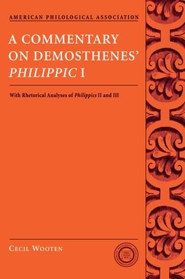 A Commentary on Demosthenes' Philippic I : with Rhetorical Analysis of Philippics II and III