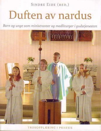 Forsidebilde av Duften av nardus : barn og unge som ministranter og medliturger i gudstjenesten