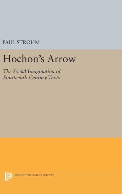 Hochon's Arrow : The Social Imagination of Fourteenth-Century Texts