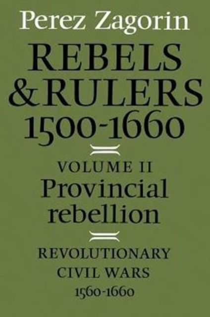 Rebels and Rulers, 1500–1660: Volume 2, Provincial Rebellion