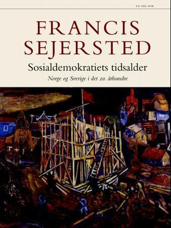 Sosialdemokratiets tidsalder : Norge og Sverige i det 20. århundre