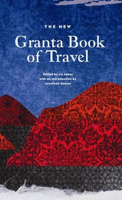 The New Granta Book of Travel