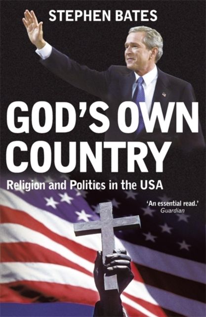 God's Own Country : Religion and Politics in the USA