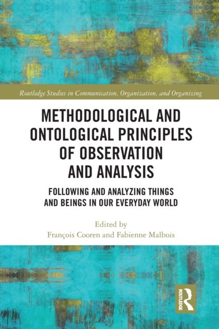 Methodological and Ontological Principles of Observation and Analysis : Following and Analyzing Things and Beings in Our Everyday World