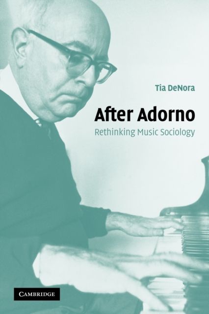 After Adorno : Rethinking Music Sociology