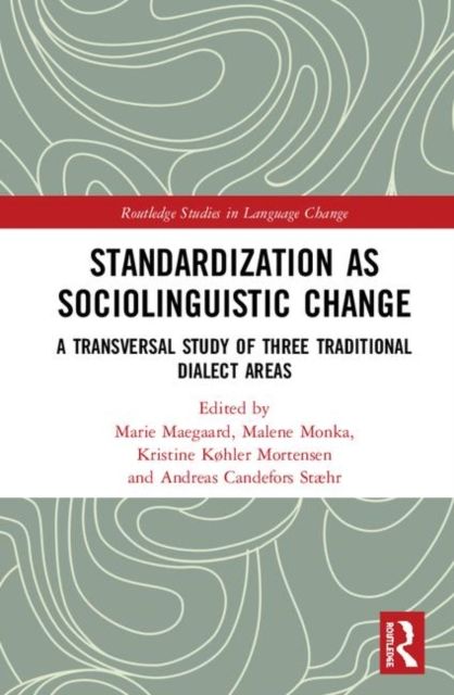 Standardization as Sociolinguistic Change : A Transversal Study of Three Traditional Dialect Areas