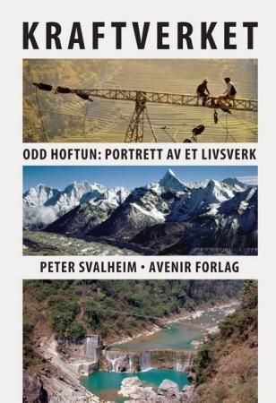 Kraftverket : Odd Hoftun : portrett av et livsverk