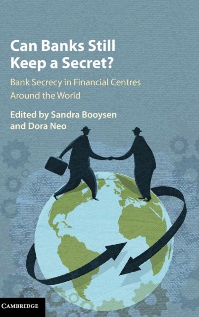 Can Banks Still Keep a Secret? : Bank Secrecy in Financial Centres around the World