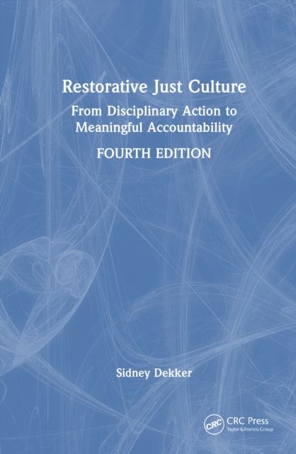 Restorative Just Culture : From Disciplinary Action to Meaningful Accountability, Fourth Edition