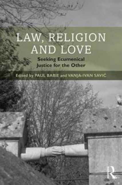 Law, Religion and Love : Seeking Ecumenical Justice for the Other