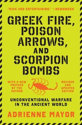 Greek Fire, Poison Arrows, and Scorpion Bombs : Unconventional Warfare in the Ancient World