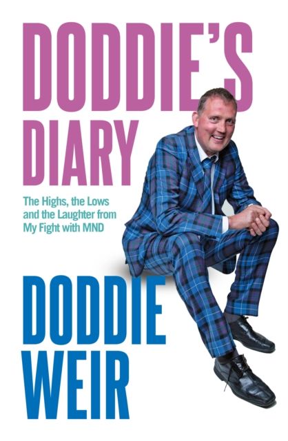 Doddie's Diary : The Highs, the Lows and the Laughter from My Fight with MND