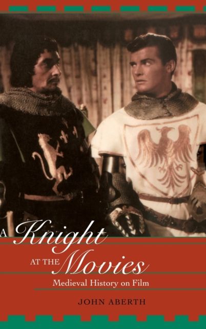A Knight at the Movies : Medieval History on Film