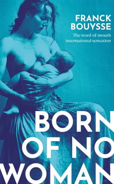 Born of No Woman : The Word-Of-Mouth International Bestseller