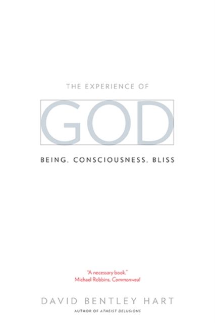 The Experience of God : Being, Consciousness, Bliss