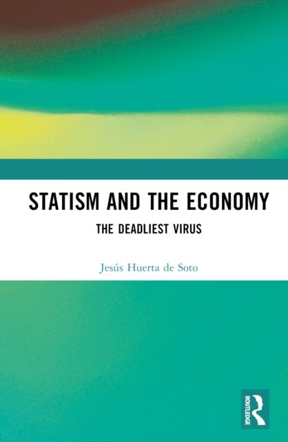 Statism and the Economy : The Deadliest Virus