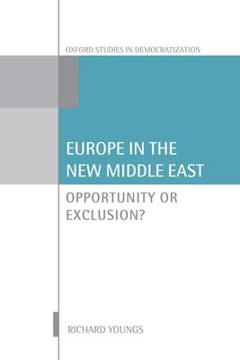 Europe in the New Middle East : Opportunity or Exclusion?
