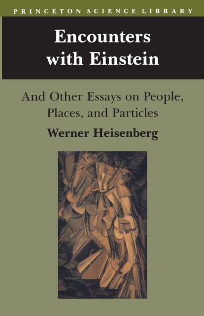 Encounters with Einstein : And Other Essays on People, Places, and Particles