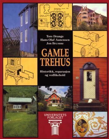 Gamle trehus : historikk, reparasjon, vedlikehold