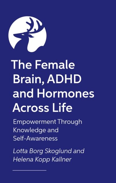 Forsidebilde av Female Hormones and ADHD : The Impact on Brain and Body
