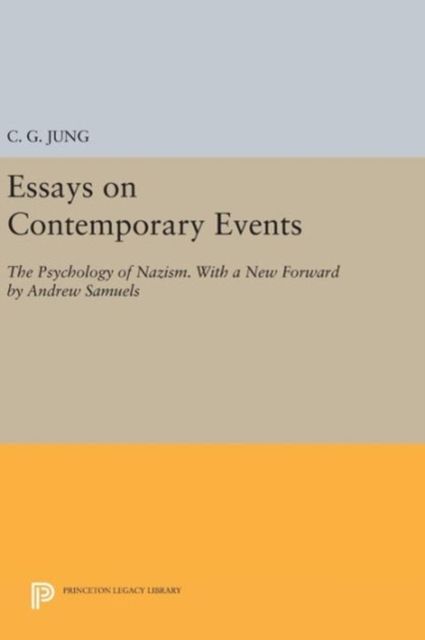 Essays on Contemporary Events : The Psychology of Nazism. With a New Forward by Andrew Samuels