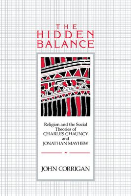 Forsidebilde av The Hidden Balance : Religion and the Social Theories of Charles Chauncy and Jonathan Mayhew